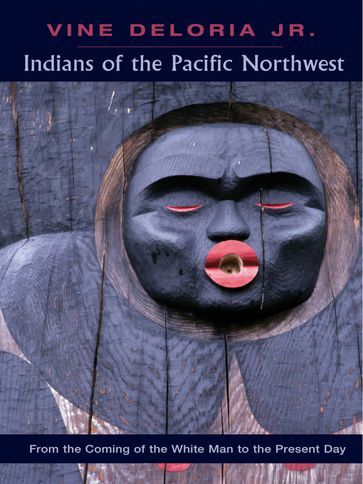 Title details for Indians of the Pacific Northwest by Vine Deloria, Jr. - Available